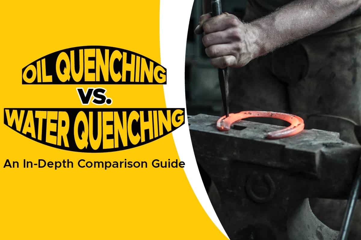 oil-quenching-vs-water-quenching-an-in-depth-comparison-guide