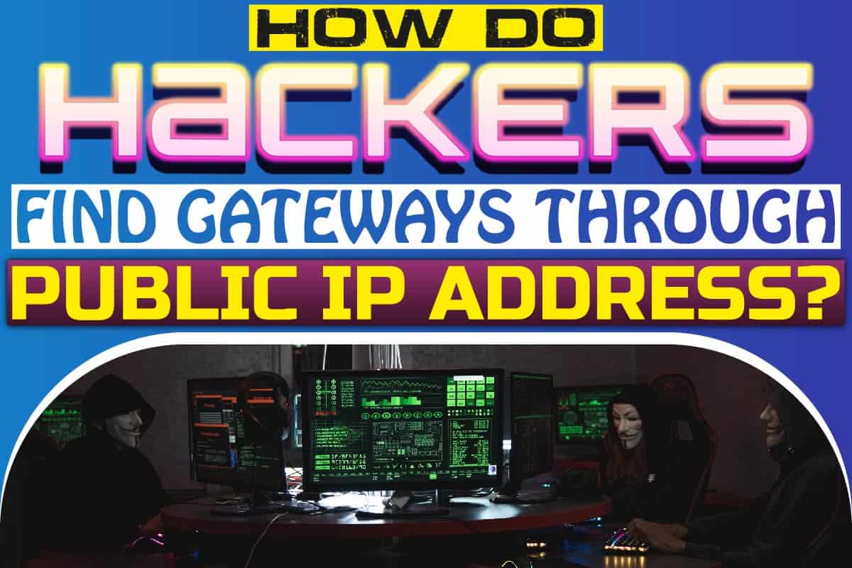 how-do-hackers-find-gateways-through-public-ip-address