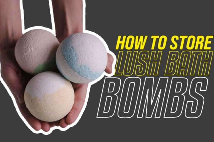 how-to-store-lush-bath-bombs-the-step-by-step-guide