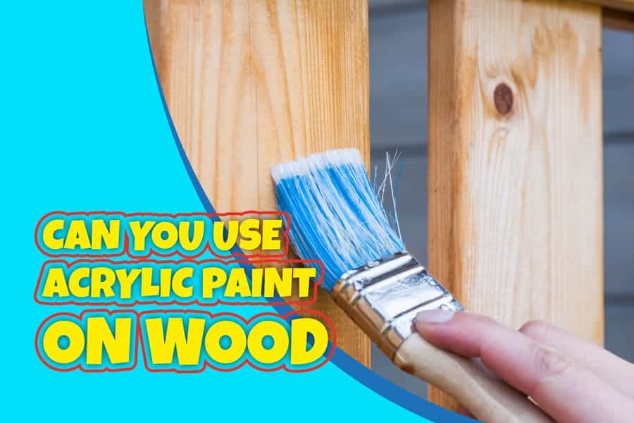 Can You Use Acrylic Paint On Wood Transforming Wood With Acrylics